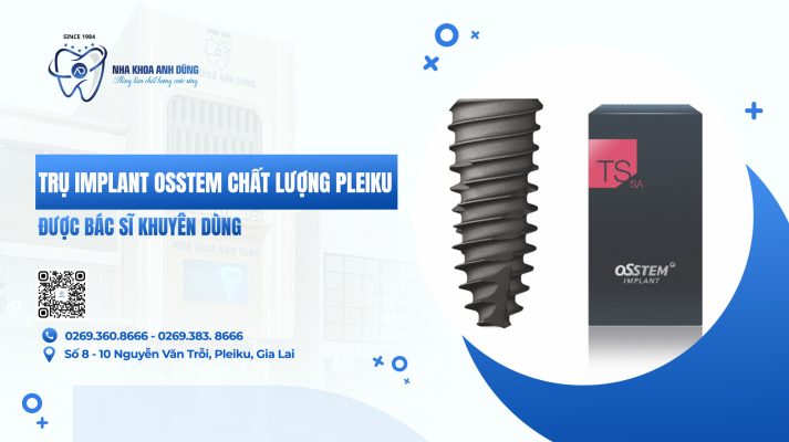 TRỤ IMPLANT OSSTEM CHẤT LƯỢNG PLEIKU ĐƯỢC BÁC SĨ KHUYÊN DÙNG
